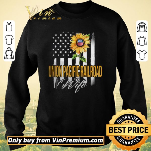 Nice American Flag Sunflower Union Pacific Railroad Wife shirt sweater