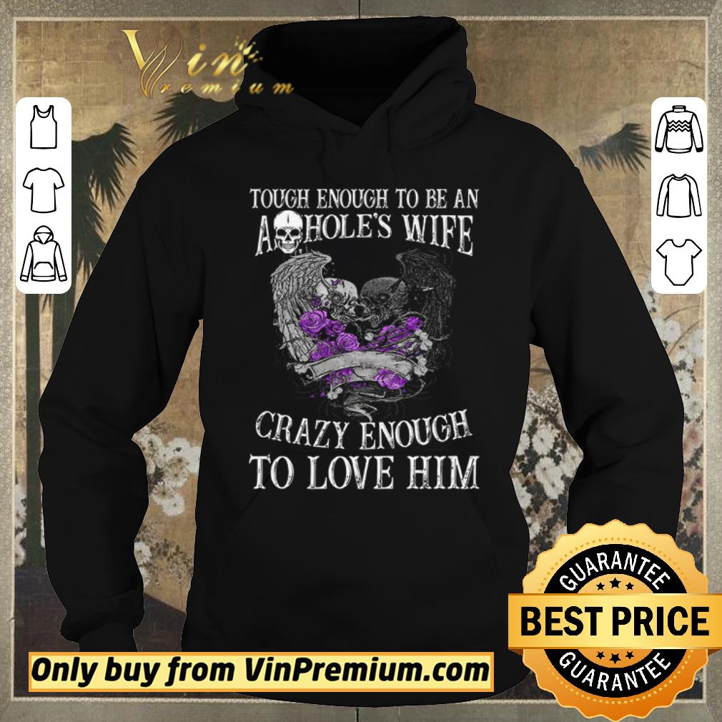 7c71c28d hot skull tough enough to be an ashole s wife crazy enough to love him shirt sweater 4 - Hot Skull Tough Enough To Be An Ashole's Wife Crazy Enough To Love Him shirt sweater