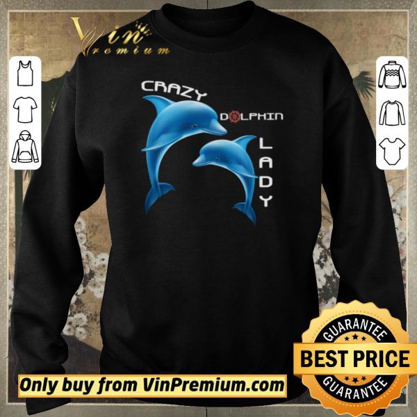 Pretty Crazy Dolphin Lady shirt sweater