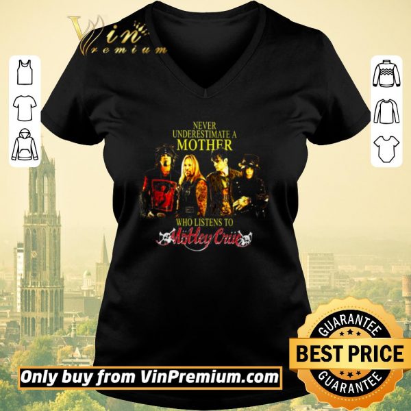 Pretty Never Underestimate A Mother Who Listens To Motley Crue shirt sweater