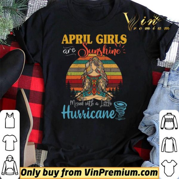 April Girls Are Sunshine Mixed With A Little Hurricane Vintage shirt sweater