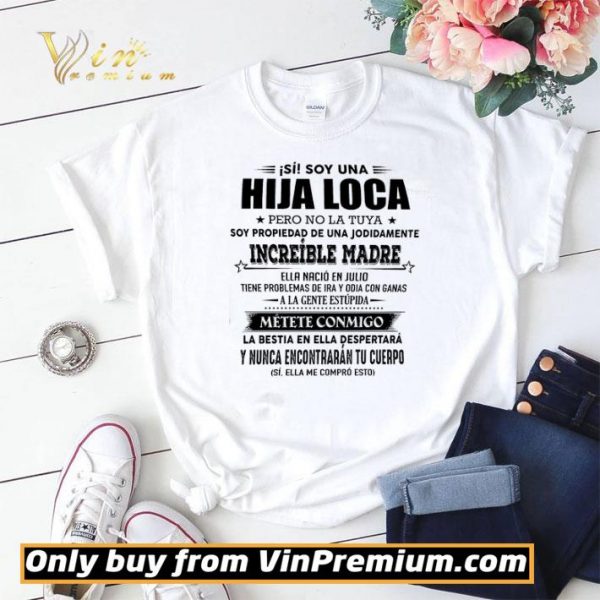 Si Soy Una Hija Loca Pero No La Tuya Soy Propiedad De Una Jodidamente shirt sweater