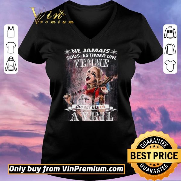 Awesome Harley Quinn Ne Jamais Sous Estimer Une Femme Qui Est Nee En Avril shirt sweater