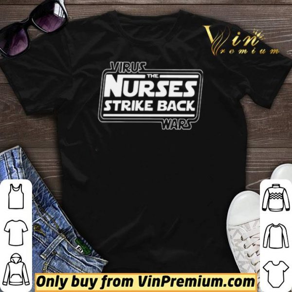 Virus War the nurses strike back shirt sweater