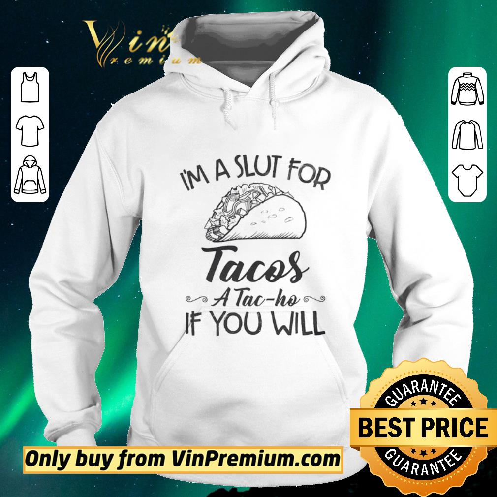 81887244 hot i m a slut for tacos a tac ho if you will shirt sweater 4 - Hot I'm A Slut For Tacos A Tac Ho If You Will shirt sweater
