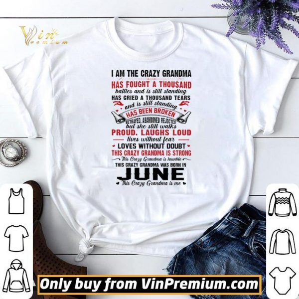 I Am The Crazy Grandma Has Fought A Thousand Battles And Is Still Standing shirt sweater
