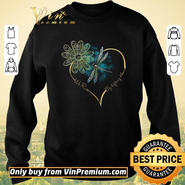 Awesome Flower Dragonfly We Rise By Lifting Others shirt sweater