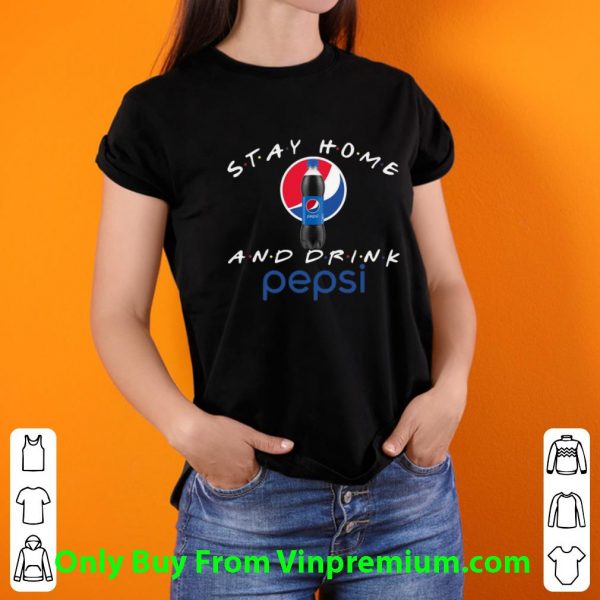 Awesome Stay Home And Drink Pepsi shirt