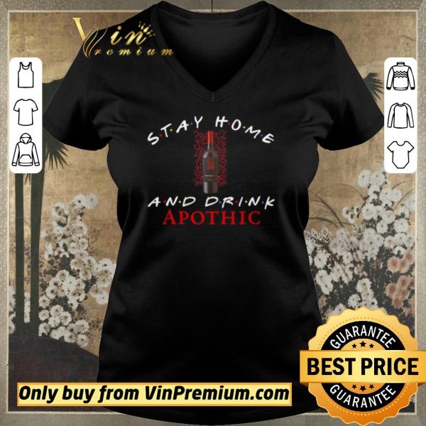 Funny Stay home and drink Apothic shirt sweater