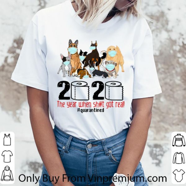 Original Dogs 2020 Toilet Paper The Year When Shit Got Real #Quarantined shirt