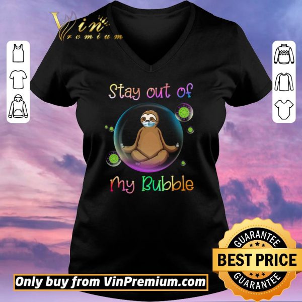 Nice Sloth Mask Stay Out Of My Bubble Coronavirus shirt sweater
