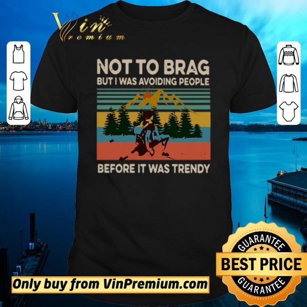 Official Not To Brag But I Was Avoiding People Before It Was Trendy Vintage shirt sweater