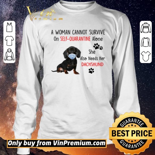 Premium A woman cannot survive on self-quarantine alone she also needs her Dachshund shirt sweater