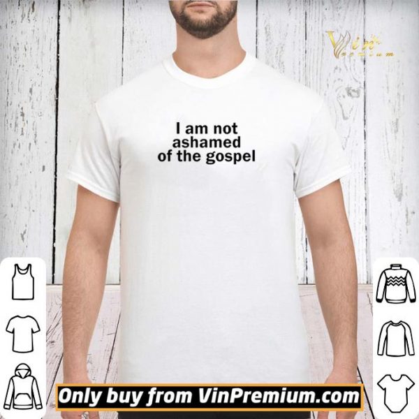 I am not ashamed of the gospel shirt sweater