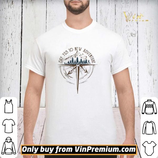 Say Yes To New Adventure shirt sweater
