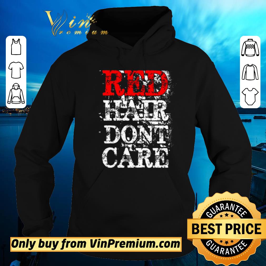 89b74ba5 nice red hair dont care shirt sweater 4 - Nice Red Hair Dont Care shirt sweater