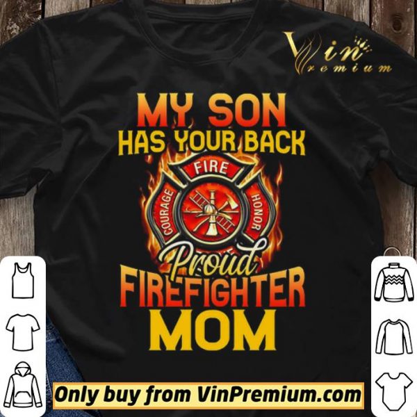 My Son Has Your Back Proud Firefighter Mom shirt sweater
