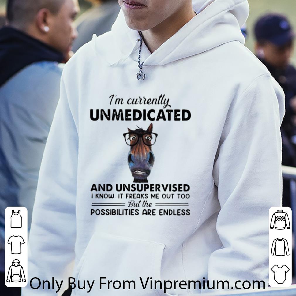 8c9f27ec nice i m currently unmedicated and unsupervised possibilities are endless shirt 4 - Nice I'm Currently Unmedicated And Unsupervised Possibilities Are Endless shirt
