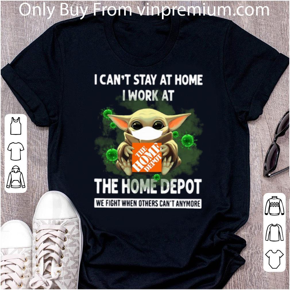 Premium Baby Yoda I Can’t Stay At Home I Work At The Home Depot Coronavirus shirt