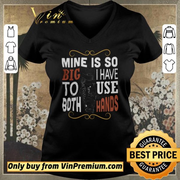Top Fish Mine Is So Big I Have To Use Both Hands shirt sweater