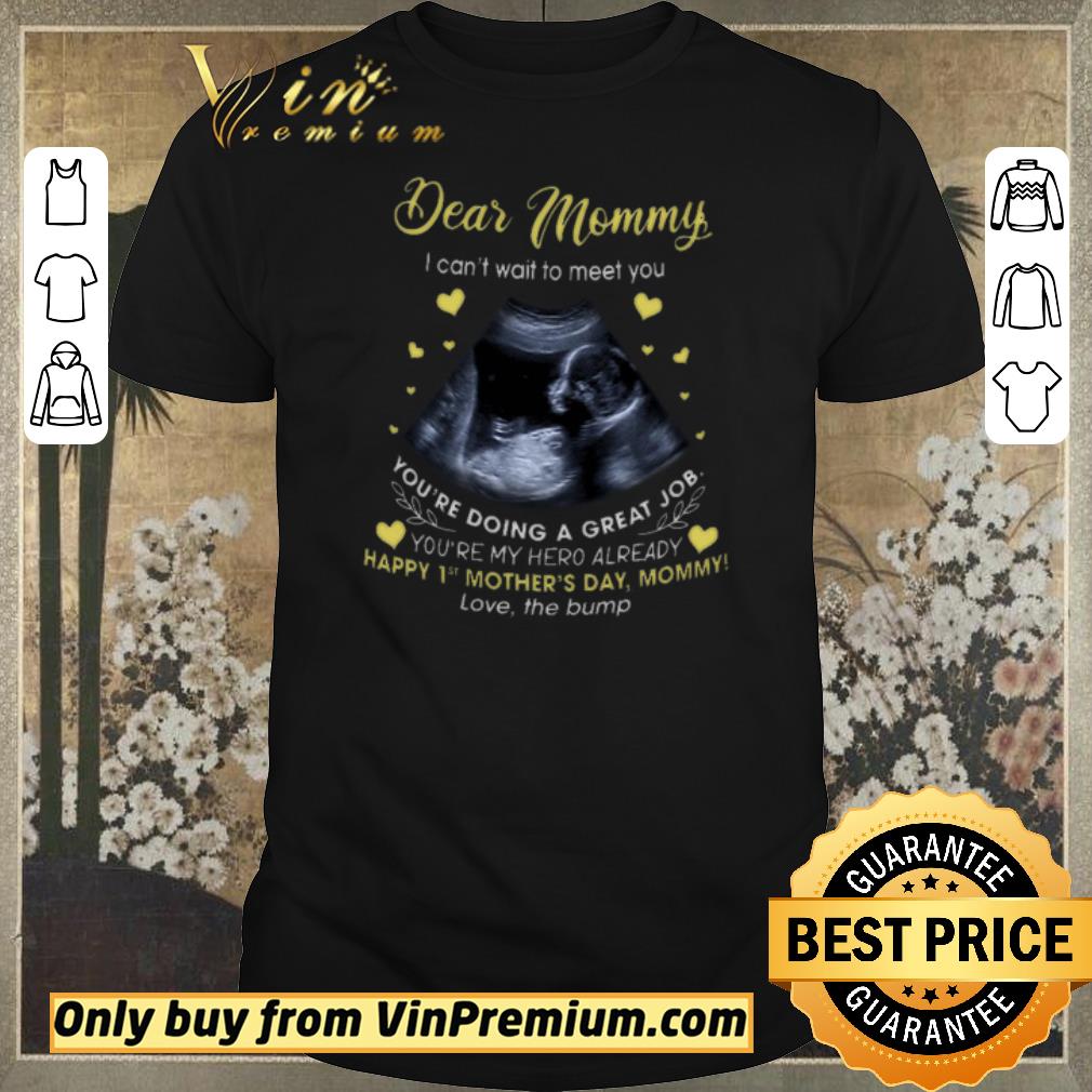 Nice Dear Mommy I Can’t Wait To Meet You You’re Doing A Great Job shirt sweater