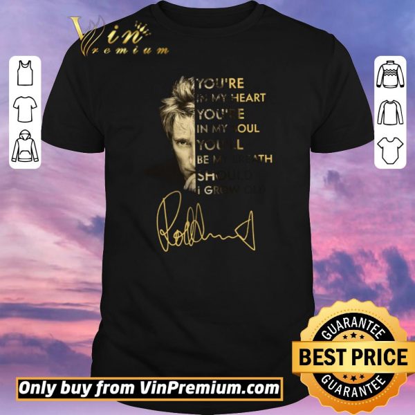 Official Rod Stewart You’re In My Heart You’re In My Soul You’ll Be My Breath Signature shirt sweater