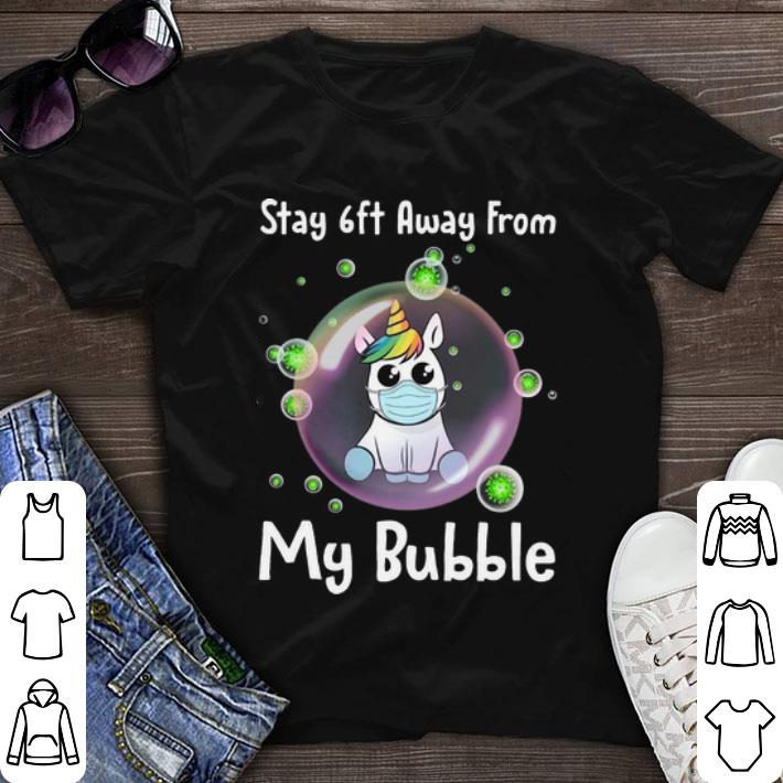 Top Unicorn Stay 6ft Away From My Bubble Social Distancing shirt
