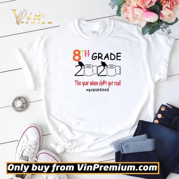 8th grade 2020 the year when shit got real #quarantined shirt sweater