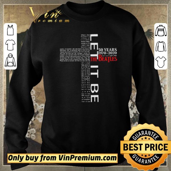 Awesome Cross Let It Be 50 Years 1970 2020 The Beatles Signatures shirt sweater