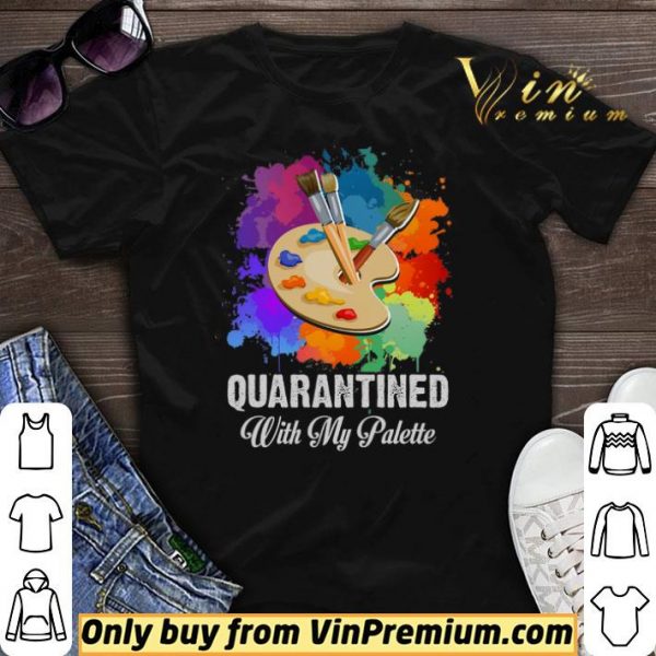 Watercolor Quarantined With My Palette shirt sweater