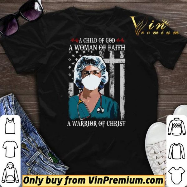 Nurse A Child Of God A Woman Of Faith A Warrior Of Christ shirt sweater
