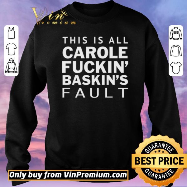 Official Carole Fuckin Baskins Fault shirt sweater