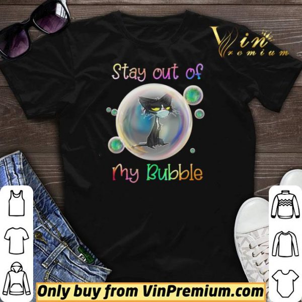 Stay Out Of My Bubble Black Cat shirt sweater