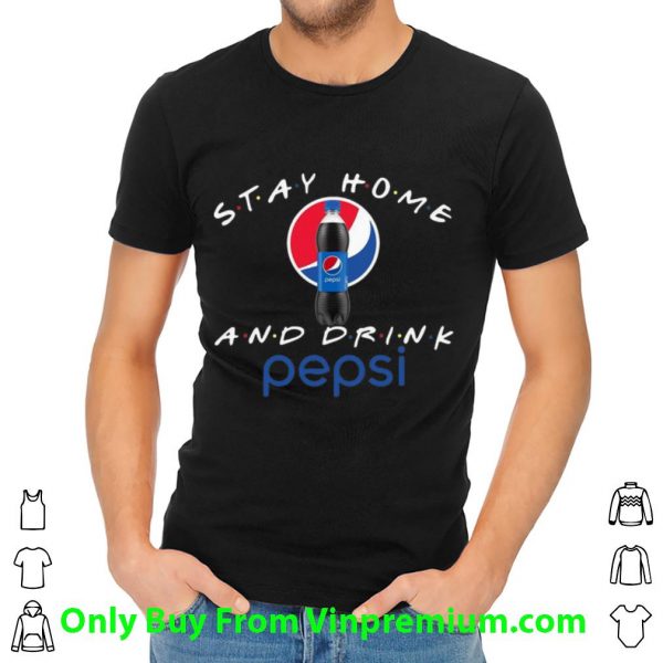 Awesome Stay Home And Drink Pepsi shirt