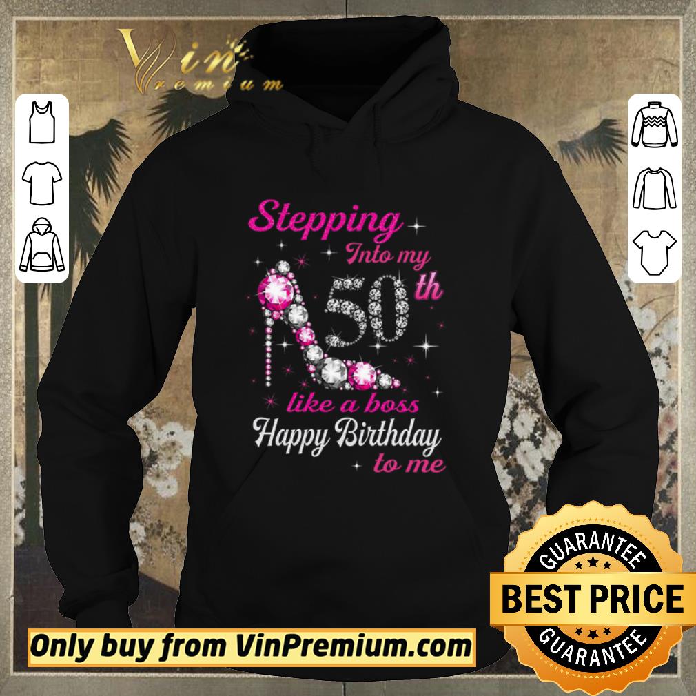 9656f7e0 top stepping into my 50th like a boss happy birthday to me shirt sweater 4 - Top Stepping Into My 50th Like A Boss Happy Birthday To Me shirt sweater