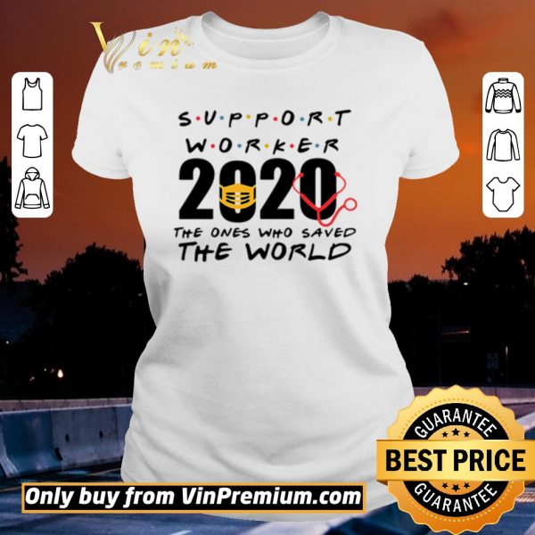 Funny Support Worker 2020 the ones who saved the world shirt sweater