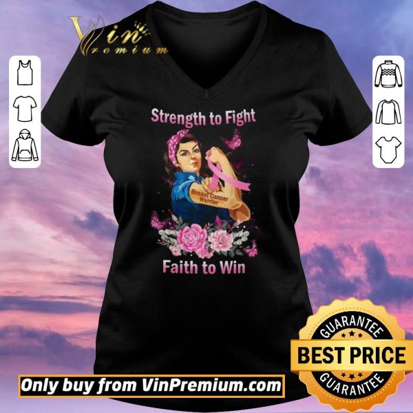 Top Strong Girl Strength To Fight Breast Cancer Warrior Faith To Win shirt sweater