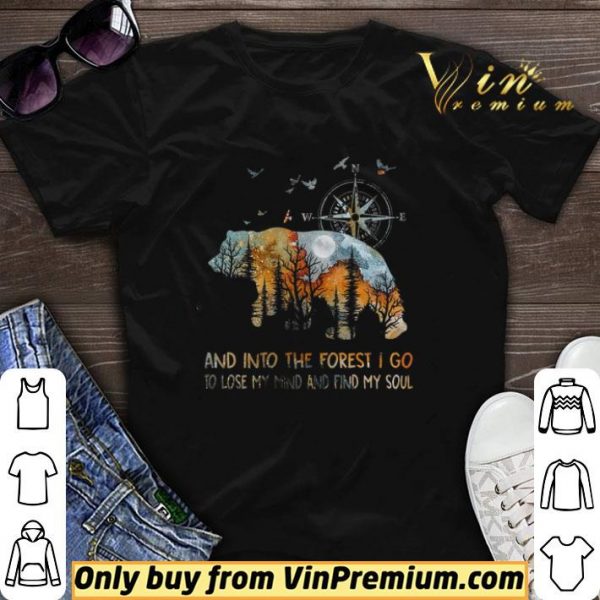 Bear Compass And Into The Forest I Go To Lose My Mind And Find My Soul shirt sweater