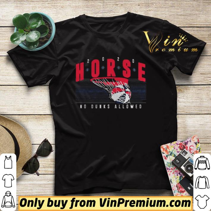9d5255f6 horse 2020 no dunks allowed shirt sweater 4 - HORSE 2020 No Dunks Allowed shirt sweater
