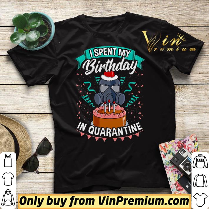 I Spent My Birthday In Quarantine shirt sweater 9d5255f6 i spent my birthday in quarantine shirt sweater 4 - I Spent My Birthday In Quarantine shirt sweater