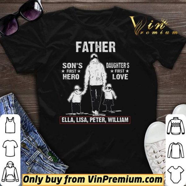 Father Son’s First Hero Daughter’s First Love Ella Lisa Peter William shirt sweater