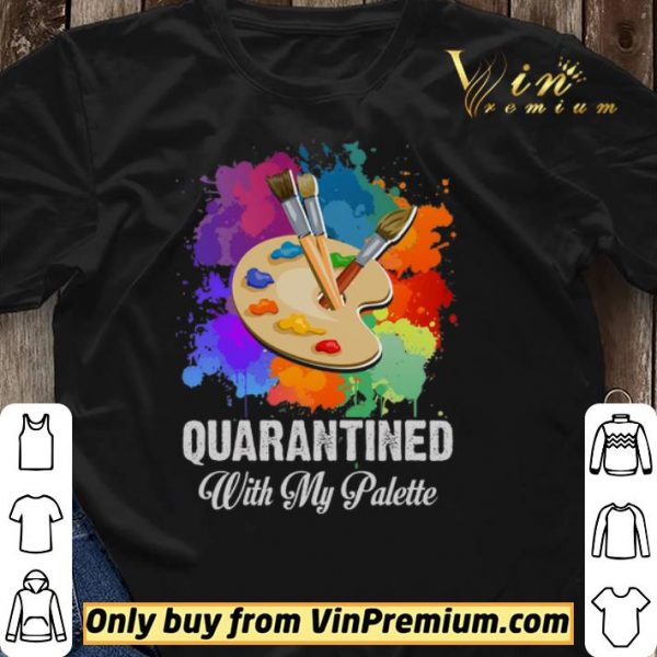 Watercolor Quarantined With My Palette shirt sweater