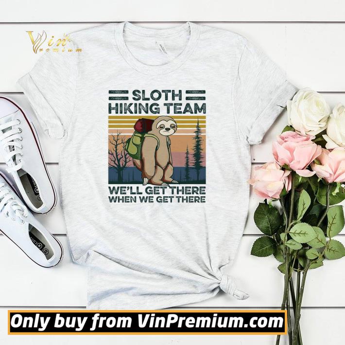 9f1f5e0e sloth hiking team we ll get there when we get there vintage shirt sweater 4 - Sloth Hiking Team We'll Get There When We Get There Vintage shirt sweater