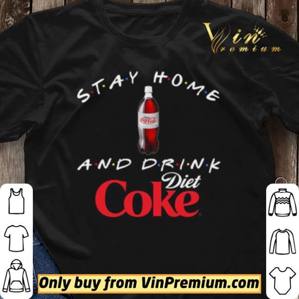 Stay home and drink Diet Coke shirt sweater