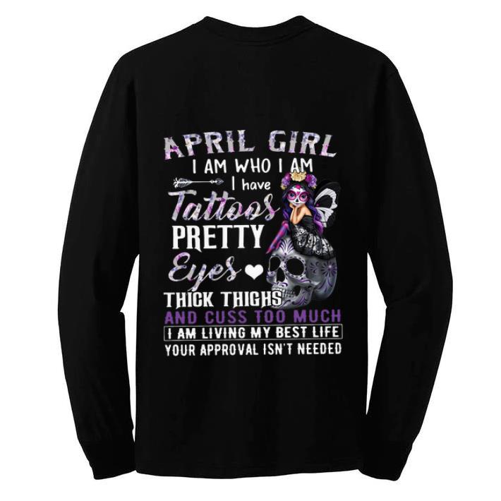 Awesome Sugar Skull April Girl I Am Who I Am I Have Tattoos Pretty Eyes Thick Thighs shirt 4 - Awesome Sugar Skull April Girl I Am Who I Am I Have Tattoos Pretty Eyes Thick Thighs shirt