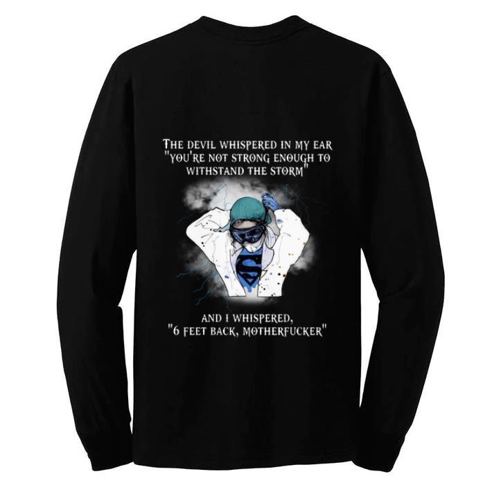 Awesome Superhero Nurse I Whispered Back 6 Feet Back Motherfucker shirt 4 - Awesome Superhero Nurse I Whispered Back 6 Feet Back Motherfucker shirt