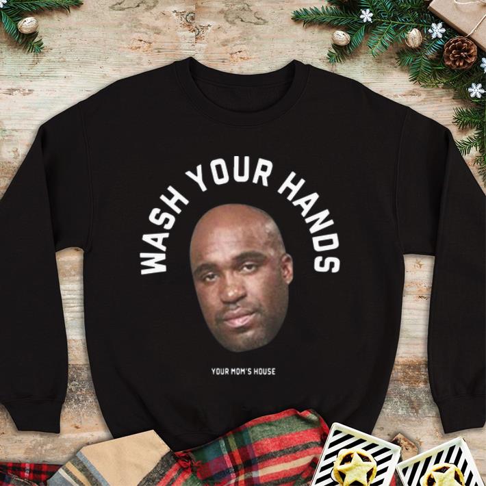 Awesome Tom Segura Wash Your Hands Your Mom s House shirt 4 - Awesome Tom Segura Wash Your Hands Your Mom's House shirt