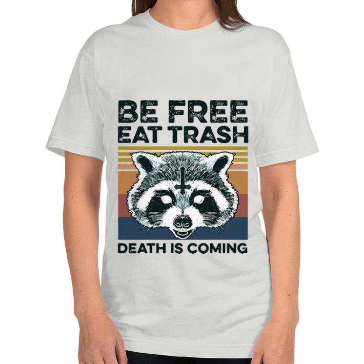 Awesome Vintage Raccoon Be Free Eat Trash Death Is Coming shirt 4 - Awesome Vintage Raccoon Be Free Eat Trash Death Is Coming shirt