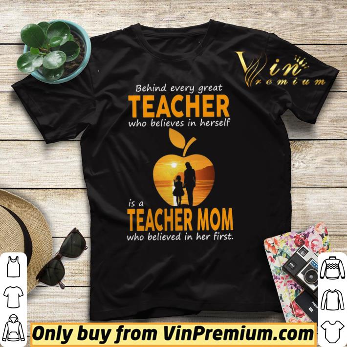 Behind Every Great Teacher Who Believes In Herself Í A Teacher Mom shirt sweater Behind Every Great Teacher Who Believes In Herself Í A Teacher Mom shirt sweater 4 - Behind Every Great Teacher Who Believes In Herself Í A Teacher Mom shirt sweater