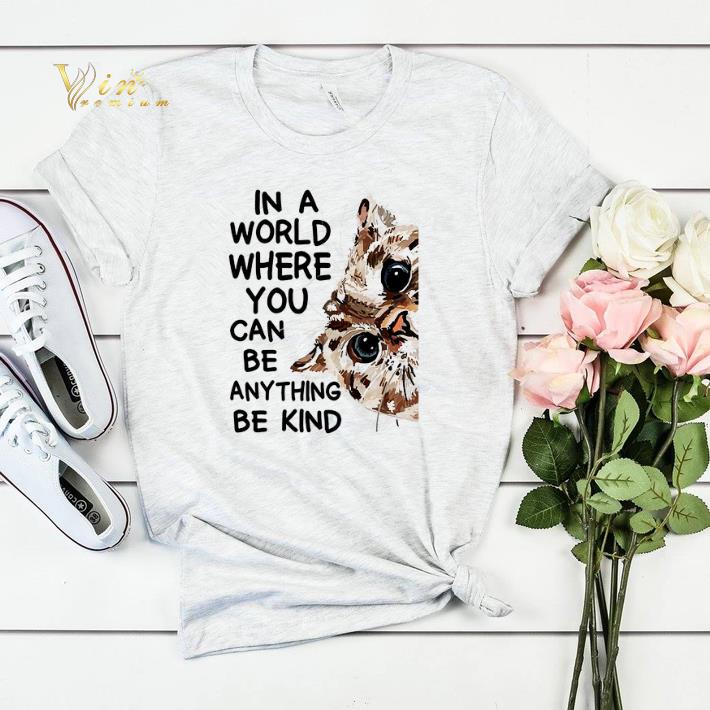 Cat In A World Where You Can Be Anything Be Kind shirt sweater Cat In A World Where You Can Be Anything Be Kind shirt sweater 4 - Cat In A World Where You Can Be Anything Be Kind shirt sweater